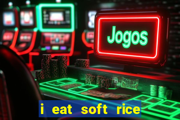 i eat soft rice in another world pt br